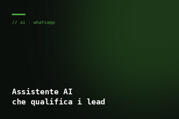 Assistente AI su WhatsApp: qualificare i lead senza moduli